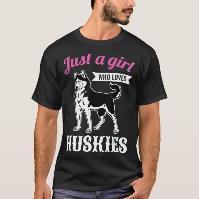 Just a Girl Loves Huskies Woman Girl Siberian Husk T-Shirt (Front)
