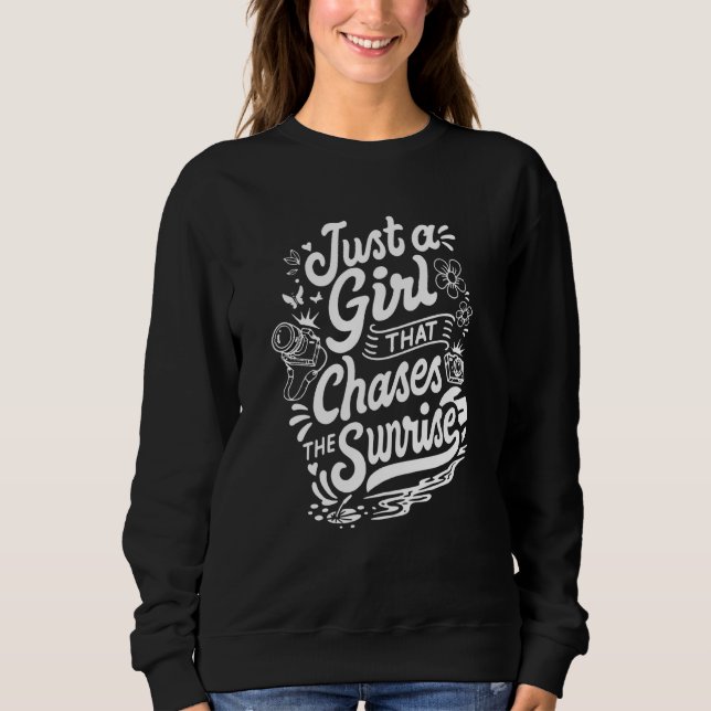 Just a Girl that Chases the Sunrise Female Photogr Sweatshirt (Front)