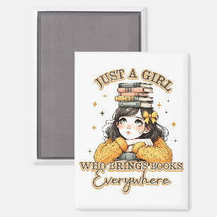 Just a Girl Who Brings Books Everywhere Magnet