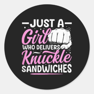 Just A Girl Who Delivers Knuckle Sandwiches Classic Round Sticker