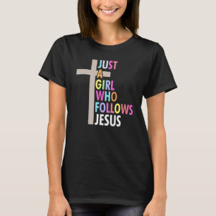 Just A Girl Who Follows Jesus Cross Colourful Grap T-Shirt