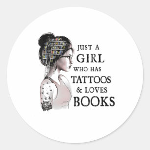Just A Girl Who Has Tattoos And Loves Books _1  Classic Round Sticker
