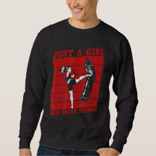 Just A Girl Who Kicks Things Material Arts Kickbo Sweatshirt