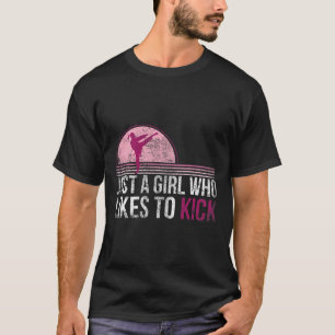 Just A Girl Who Likes To Kick Karate Martial Arts T-Shirt