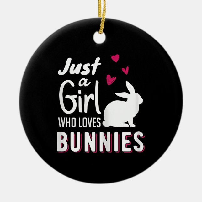 Just A Girl Who Love Bunnies | Cute Bunny White Ceramic Ornament (Front)