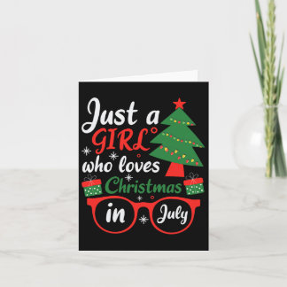 Just A Girl Who Love Christmas In July  Card