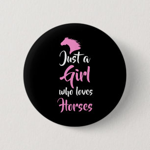 Just A Girl Who Love Horses Horseck Riding Gift 6 Cm Round Badge
