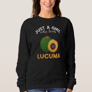 Just A Girl Who Love Lucuma Exotic Fruits Smoothie Sweatshirt