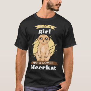 Just A Girl Who Love Meerkats Meerkat Mongoose T-Shirt