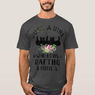 Just A Girl Who Love Rafting And Coffee  T-Shirt