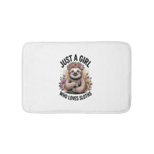 just a girl Who love sloths Bath Mat