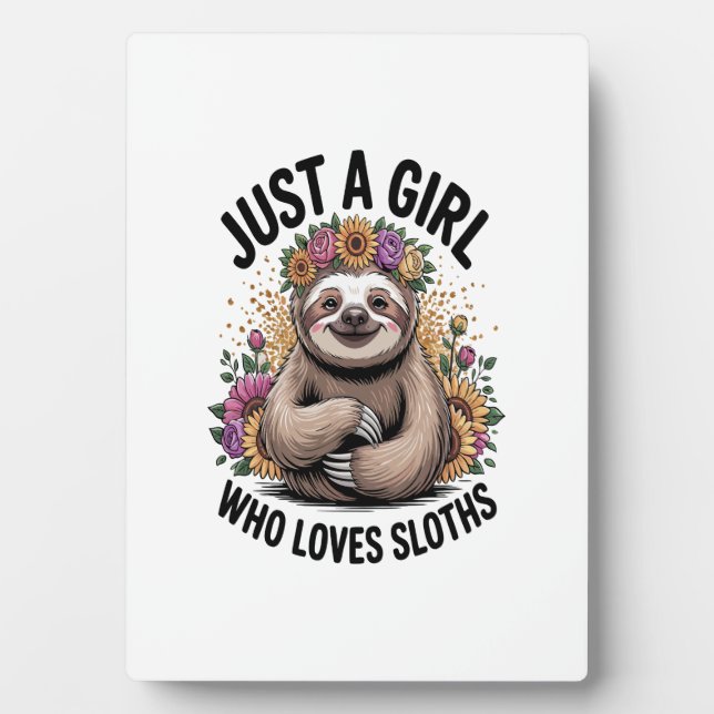 just a girl Who love sloths Plaque (Front)