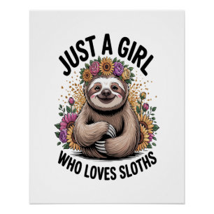 just a girl Who love sloths Poster