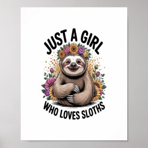 just a girl Who love sloths Poster