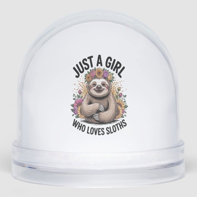 just a girl Who love sloths Snowglobe (Front)