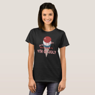 Just a Girl Who Loves 4TH OF JULY T-Shirt
