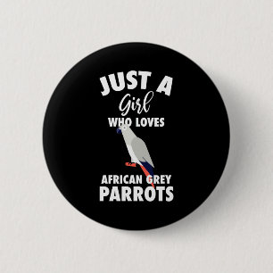 Just A Girl Who Loves African Grey Parrot 6 Cm Round Badge