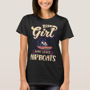 Just a Girl who loves Airboats Swamp Boat T-Shirt