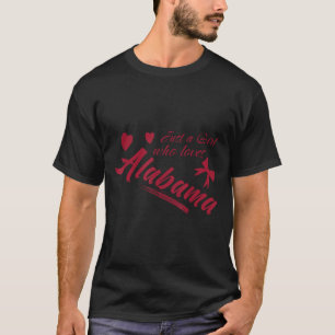 Just A Girl Who Loves Alabama, Womens And Girls Fu T-Shirt