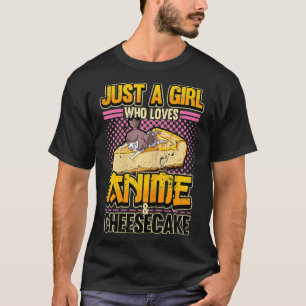 Just a Girl who loves Anime and Cheesecake Kawaii T-Shirt