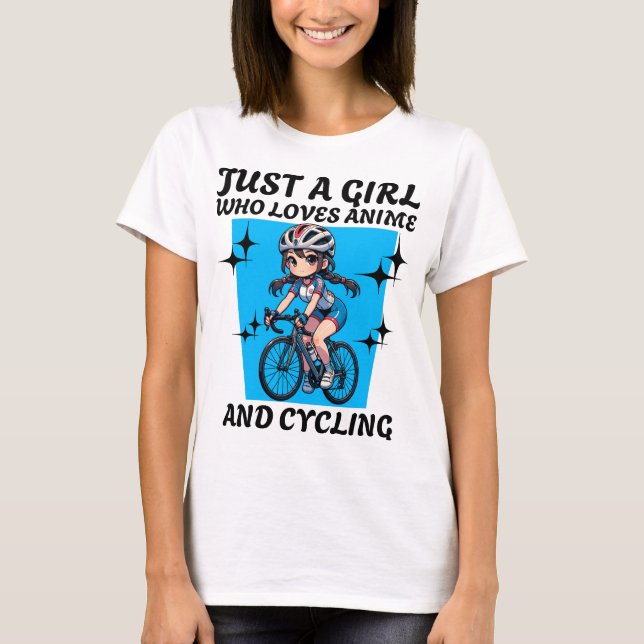 Just a girl who loves anime and cycling  T-Shirt (Front)