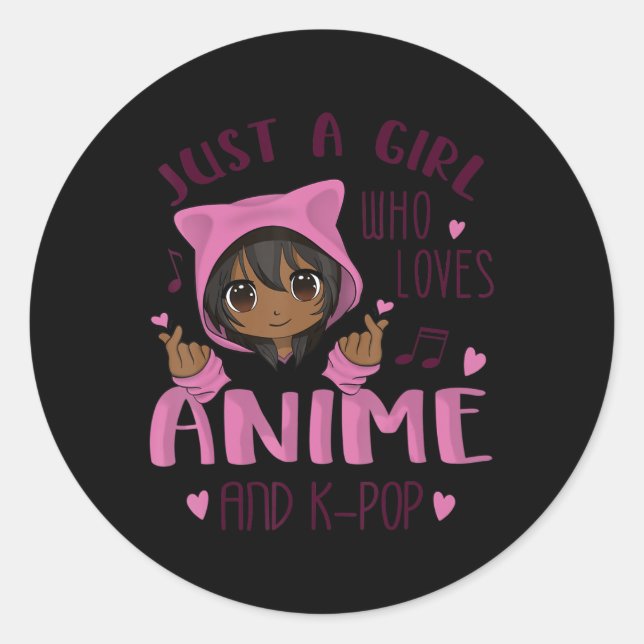 Just a girl who loves Anime and K-Pop Classic Round Sticker (Front)