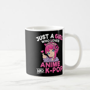 Just A Girl Who Loves Anime And K-Pop Cute Kpop Mu Coffee Mug