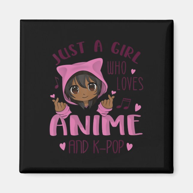 Just a girl who loves Anime and K-Pop Magnet (Front)