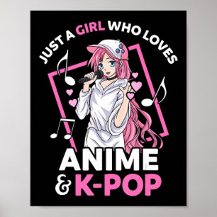 Just A Girl Who Loves Anime and KPop Music Anime G Poster