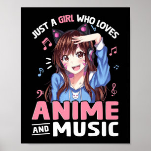Just A Girl Who Loves Anime and Music Anime Lover Poster