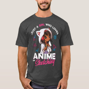 Just A Girl Who Loves Anime and Sketching Anime Me T-Shirt