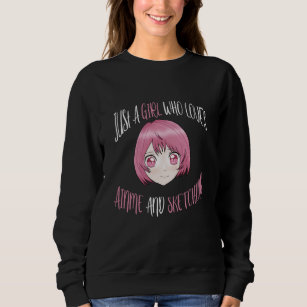 Just a Girl Who Loves Anime And Sketching Drawing Sweatshirt