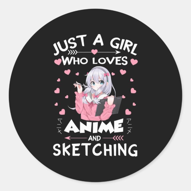 Just A Girl Who Loves Anime and Sketching Gifts Dr Classic Round Sticker (Front)