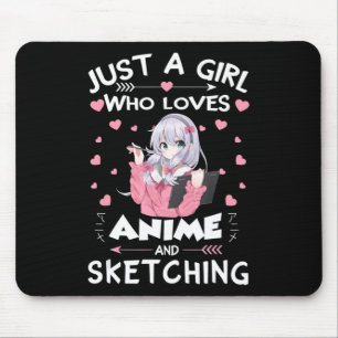 Just A Girl Who Loves Anime and Sketching Gifts Dr Mouse Pad