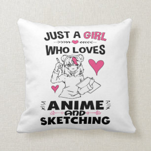 Just A Girl Who Loves Anime and Sketching Girls Cushion
