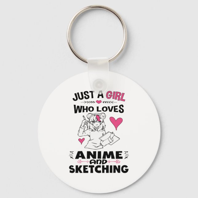 Just A Girl Who Loves Anime and Sketching Girls Key Ring (Front)
