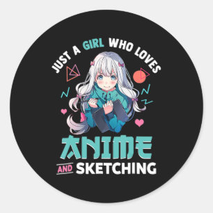 Just A Girl Who Loves Anime And Sketching Japan Ma Classic Round Sticker