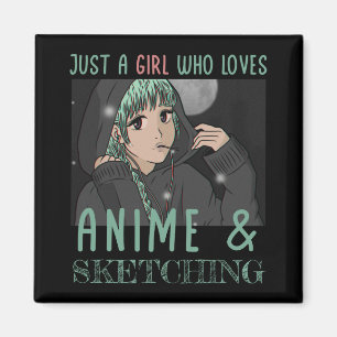 Just a girl who loves Anime And Sketching Magnet