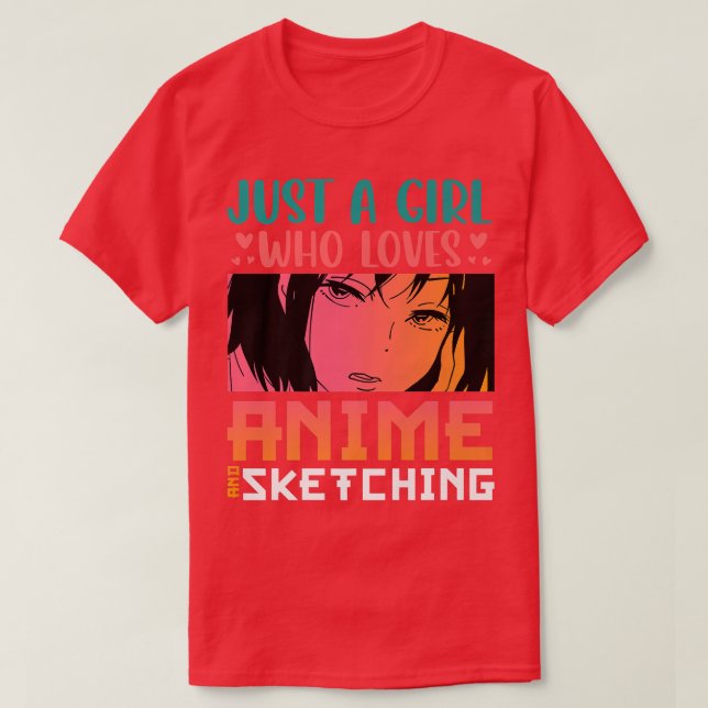 Just A Girl Who Loves Anime and Sketching Otaku An T-Shirt (Design Front)