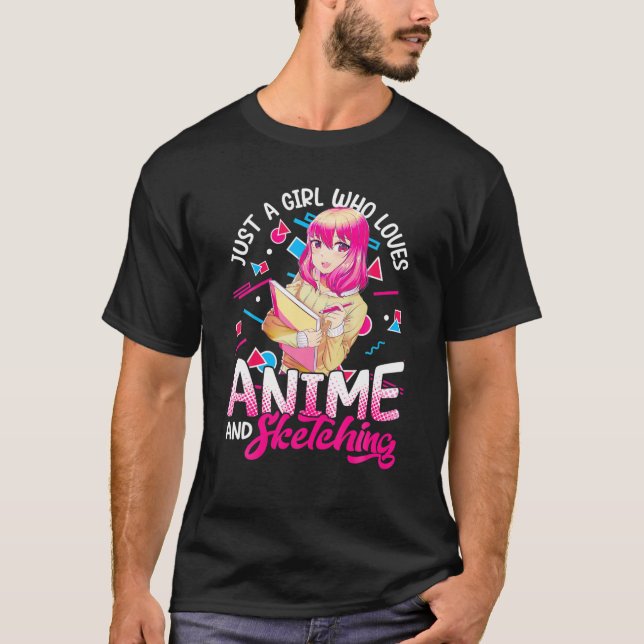 Just A Girl Who Loves Anime And Sketching Otaku An T-Shirt (Front)