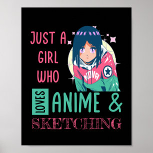 Just a girl who loves anime and sketching poster