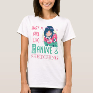 Just a girl who loves anime and sketching T-Shirt
