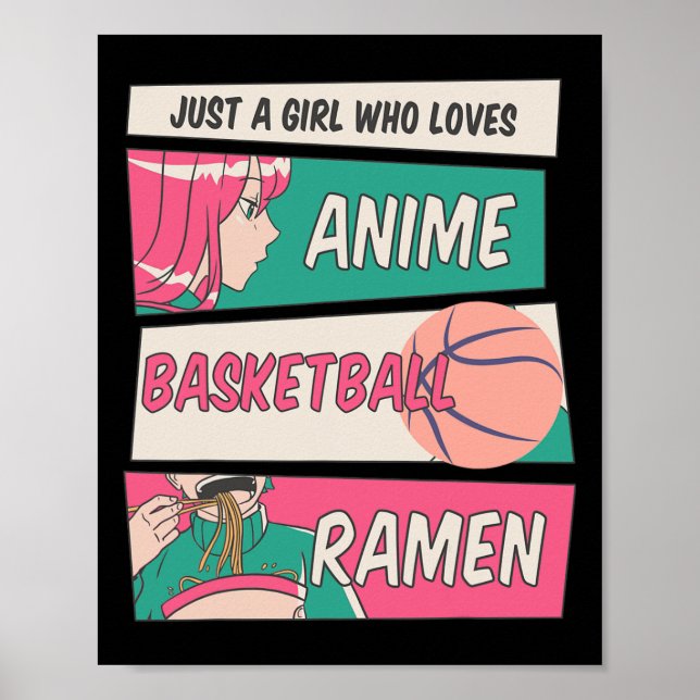Just A Girl Who Loves Anime Basketball Ramen Kawai Poster (Front)