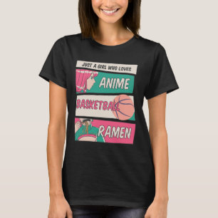 Just A Girl Who Loves Anime Basketball Ramen Kawai T-Shirt