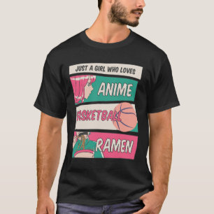Just A Girl Who Loves Anime Bysketbyll Ramen Kawai T-Shirt