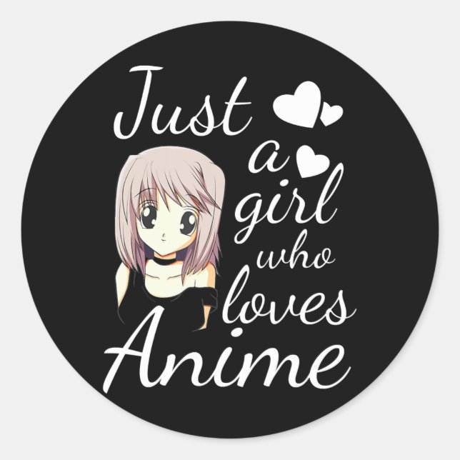 just a girl who loves anime cute cosplay out classic round sticker (Front)
