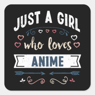 Just a Girl who loves Anime Funny Gifts Square Sticker