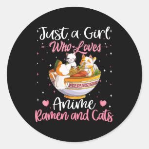 Just A Girl Who Loves Anime Ramen And Cats Kawaii  Classic Round Sticker