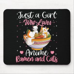 Just A Girl Who Loves Anime Ramen And Cats Kawaii Mouse Pad