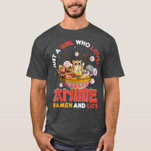 Just A Girl Who Loves Anime Ramen And Cats Kawaii  T-Shirt